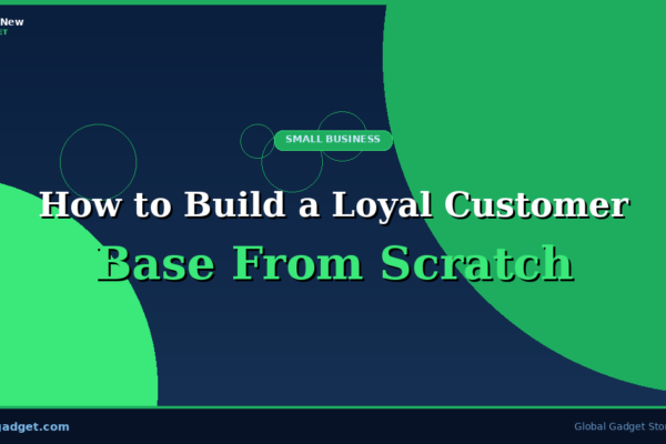 How to Build a Loyal Customer Base From Scratch