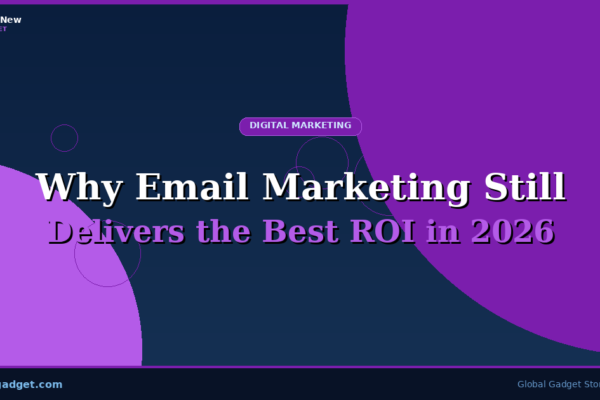 Why Email Marketing Still Delivers the Best ROI in 2026