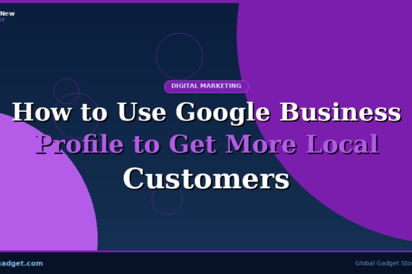 How to Use Google Business Profile to Get More Local Customers