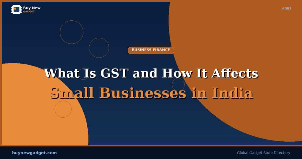 What Is GST and How It Affects Small Businesses in India