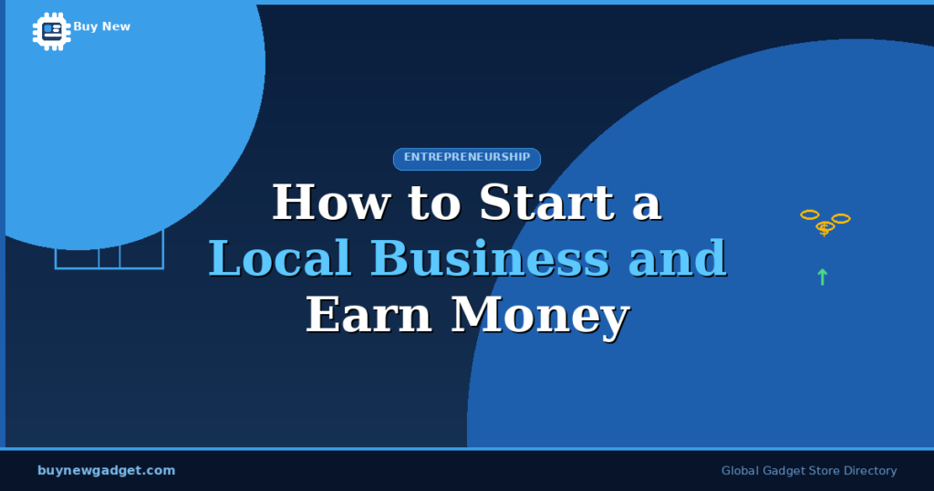 How to Start a Local Business and Earn Money From Day One