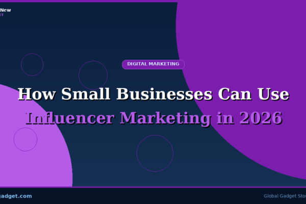 How Small Businesses Can Use Influencer Marketing in 2026