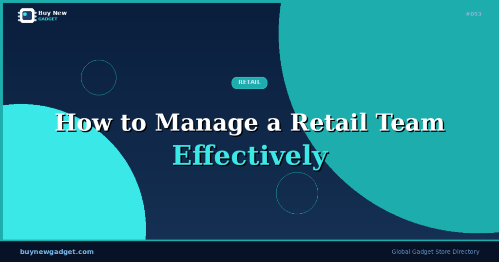 How to Manage a Retail Team Effectively