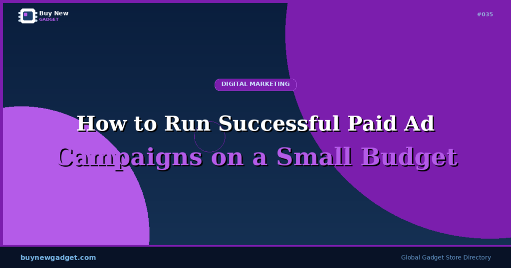How to Run Successful Paid Ad Campaigns on a Small Budget