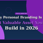 Why Personal Branding Is the Most Valuable Asset You Can Build in 2026