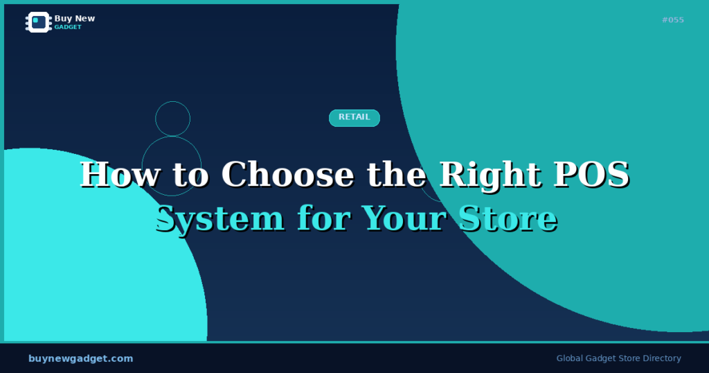 How to Choose the Right POS System for Your Store