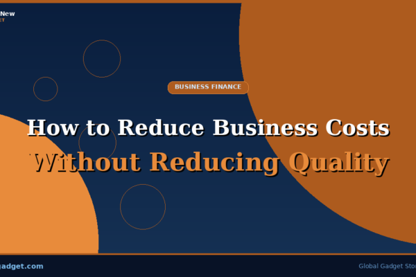 How to Reduce Business Costs Without Reducing Quality