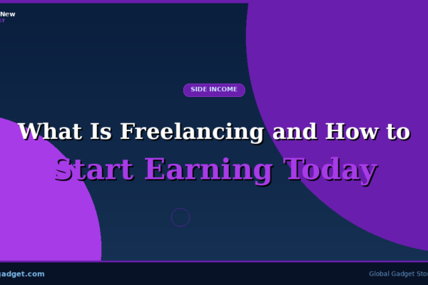 What Is Freelancing and How to Start Earning Today
