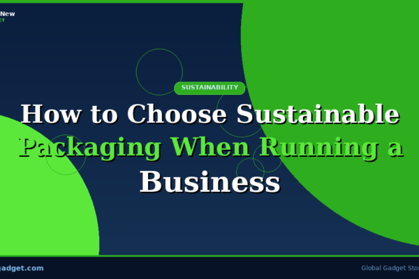 How to Choose Sustainable Packaging When Running a Business