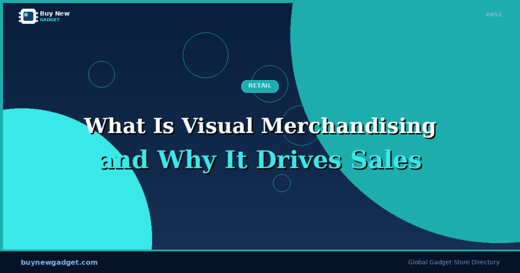 What Is Visual Merchandising and Why It Drives Sales