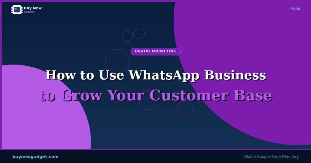 How to Use WhatsApp Business to Grow Your Customer Base