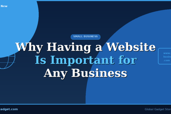Why Having a Website Is Important for Any Business Today