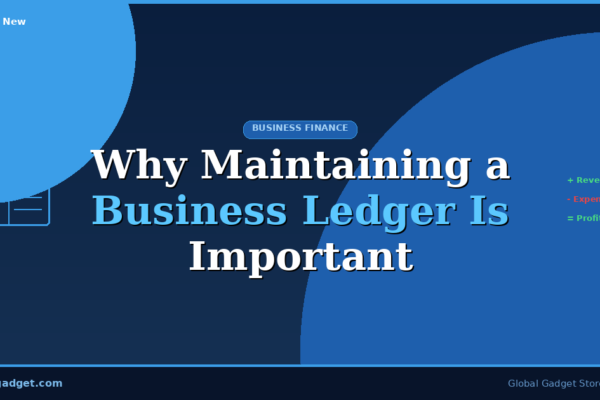 Why Maintaining a Business Ledger Is Important for Growth